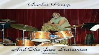 🥁 Remastered Jazz Masterpiece: Charles Persip & The Jazz Statesmen (1961) | Full Album