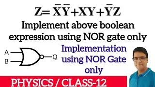 Boolean Expression Implementation using NOR Gate only||Boolean Function implementation from NOR Gate