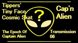 TINY FACE COSMIC SKAT-Tipper+Captain Alien