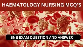 Haematology Nursing MCQs | SNB EXAM PREPARATION 2024 | Practice Questions and Answers #blood