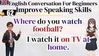 English Conversation For Beginners: Improve Speaking Skills Fast