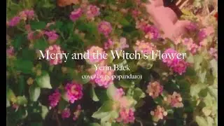Merry And The Witch's Flower - Yerin Baek (English Cover)