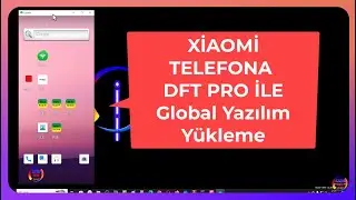 Xiaomi TELEFONA DFT Pro ile Global yazılım yükleme