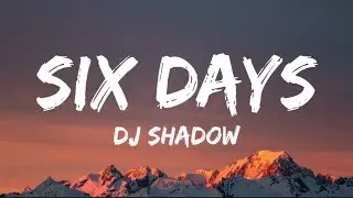 DJ Shadow - Six Days (Lyrics)