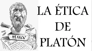 LA ÉTICA DE PLATÓN. LA VIRTUD COMO HÁBITO DE OBRAR BIEN. ¿ES LA ÉTICA DE PLATÓN AUTORITARIA?
