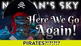 A Pirate Update?! ARRRHH YOU SERIOUS? |  No Man's Sky 2022