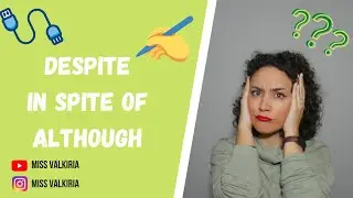Cómo usar DESPITE, IN SPITE OF, ALTHOUGH, EVEN THOUGH - clases inglés online | Miss Valkiria
