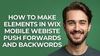 How to Make Elements In Wix Mobile Webiste Push Forwards and Backwords - GUIDE!