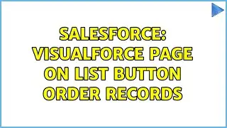 Salesforce: Visualforce Page on List Button Order Records