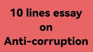 10 lines essay on anti-corruption //essay on anti-corruption //paragraph on anti-corruption/