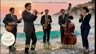 Cotoncello Blues Dreams &ndash; Slow, Soulful & Relaxing