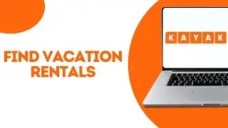 How To Find Vacation Rentals On Kayak Stays ?