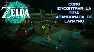 Donde encontrar la Mina Abandona de Lanayru en The Legend of Zelda: Tears of the Kingdom
