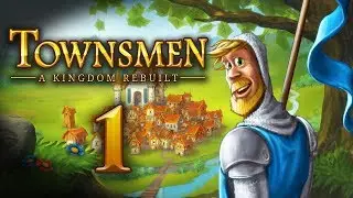 Let's Play Townsmen: A Kingdom Rebuilt - 1