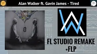 Alan Walker Ft. Gavin James - Tired [FL STUDIO REMAKE] +FLP