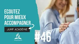 JUMP ACADEMIE #46 | Ecoutez pour mieux accompagner