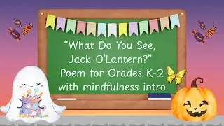 Poetry Pause with Dr. Kim: What Do You See, Jack O&rsquo;Lantern poem, Grades K-2