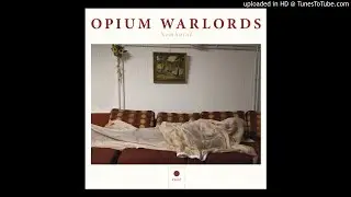 OPIUM WARLORDS - Xanadu   **including lyrics**