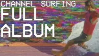 channel surfing full album