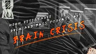 DRUM AND BASS PODCAST BY BRAIN CRISIS // HIGH RESISTANCE PODCAST 002