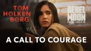 Rebel Moon &ndash; Part One: A Child of Fire | A Call to Courage &ndash; Tom Holkenborg