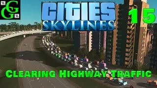 Cities Skylines -  Clearing Highway Traffic  - Sunset Harbor Edition -  Part 15