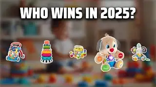 The Top 5 Best Baby Toys in 2025 - Must Watch Before Buying!