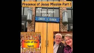 TOS108: Presence of Jesus Mission with Fr. Dennis Chriszt (Part 1)