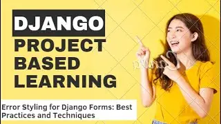 Error Styling for Django Forms: Best Practices and Techniques