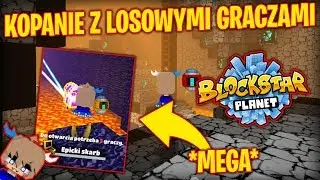 KOPANIE Z LOSOWYMI GRACZAMI NA BLOCKSTARPLANET | KAMLOX