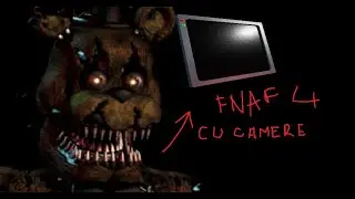 FNAF 4 CU CAMERE? | Watch your nightmares partea 1