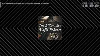 Was Frank Balistrieri ever more powerful than Sam Giancana? | Milwaukee Mafia