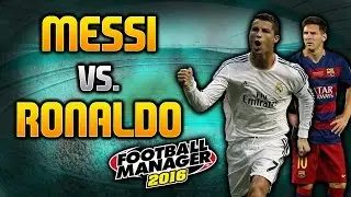 MESSI vs. RONALDO! MANAGER EDITION - Football Manager 2016 Experiments! #WeAreTheCommunity