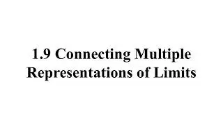 1.9 Connecting Multiple Representations of Limits