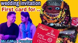 wedding invitation| first card | Wedding preparations begin | ma barahi dham vlogs | Mr.&Mrs pandey