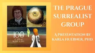 Prague Surrealist Group with Dr. Karla Huebner