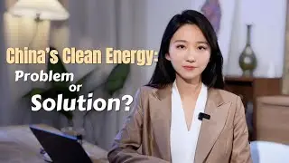 China's Clean Energy: Problem or Solution?