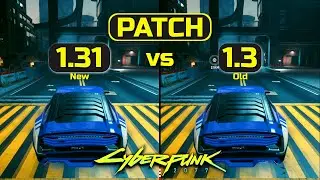 Cyberpunk 2077 - Patch (1.31 vs 1.3 ) - Performance Comparison