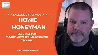 Forward Water Technologies' Howie Honeyman: Revolutionary Wastewater Treatment