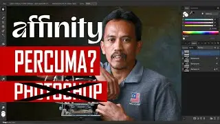 AFFINITY PHOTO KINI PERCUMA | Pilihan Terbaik Selain Photoshop
