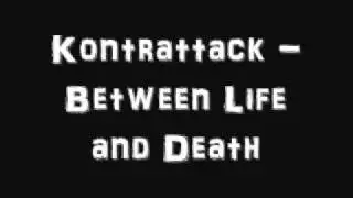 Kontrattack - Between Life and Death