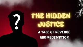The Hidden Justice: A Tale of Revenge and Redemption | Veil of Stories.