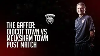 Post Match: Didcot Town vs Melksham Town