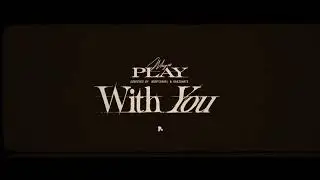 maajins - play with u (dir. boofisreal & oasisnate)