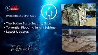 The Sudan State Security Saga - Torrential Flooding in Egypt | Live 270323