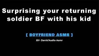 [ASMR BOYFRIEND] Surprising your returning soldier boyfriend with his kid, M4F [Audio roleplay].