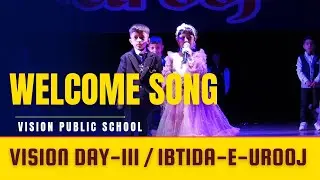 WELCOME SONG | VISION DAY - III | IBTIDA-E-UROOJ