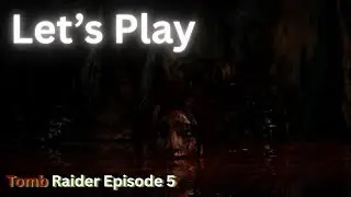 Tomb Raider - Episode 5 - Lara Fights Back!