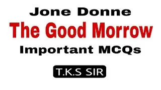 The Good Morrow | John Donne,  MCQs | Hons | WBSSC | UGC NET | TKS Sir