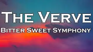 The Verve - Bitter Sweet Symphony (Lyrics)